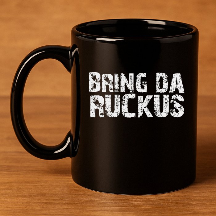 Bring Da Ruckus Funny Work Out 11oz C Handle Ceramic Mug
