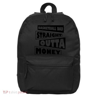 Basketball Dad Straight Outta Money Funny Dad 16 in Basic Backpack