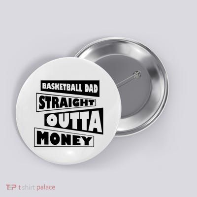 Basketball Dad Straight Outta Money Funny Dad Button