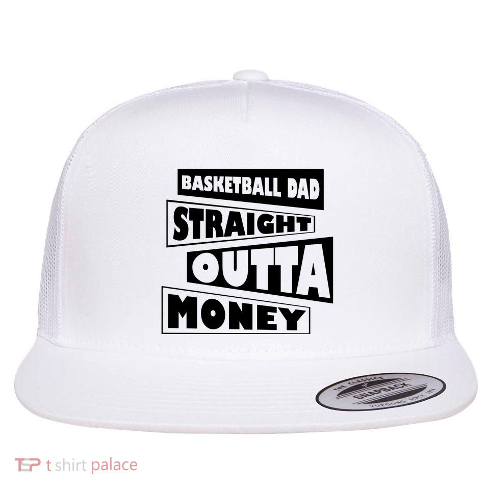 Basketball Dad Straight Outta Money Funny Dad Flatbill Hat