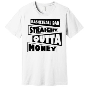 Basketball Dad Straight Outta Money Funny Dad Premium T-Shirt