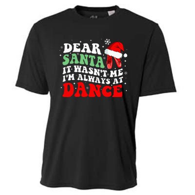 Ballet Dear Santa It WasnT Me IM Always At Dance Christmas Cooling Performance Crew T-Shirt