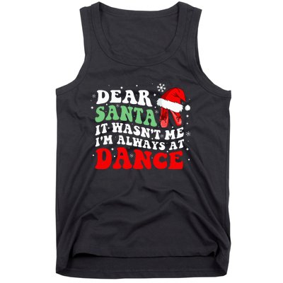 Ballet Dear Santa It WasnT Me IM Always At Dance Christmas Tank Top