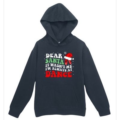 Ballet Dear Santa It WasnT Me IM Always At Dance Christmas Urban Pullover Hoodie