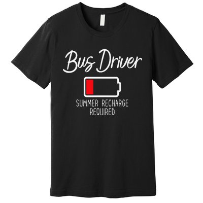 Bus Driver Summer Recharge Required Last day School Premium T-Shirt