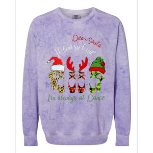 Ballet Dear Santa It WasnT Me IM Always At Dance Christmas Colorblast Crewneck Sweatshirt