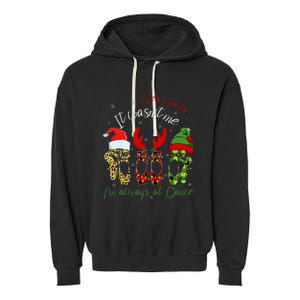 Ballet Dear Santa It WasnT Me IM Always At Dance Christmas Garment-Dyed Fleece Hoodie