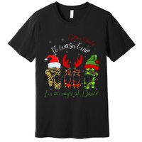 Ballet Dear Santa It WasnT Me IM Always At Dance Christmas Premium T-Shirt