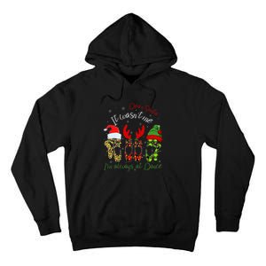 Ballet Dear Santa It WasnT Me IM Always At Dance Christmas Tall Hoodie