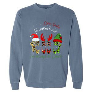 Ballet Dear Santa It WasnT Me IM Always At Dance Christmas Garment-Dyed Sweatshirt