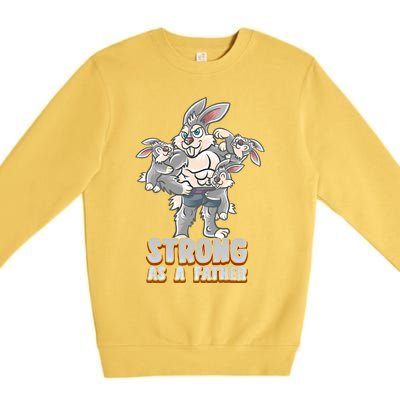 Bunny Dad Strong As A Father Daddy Rabbit Papa Father's Day Great Gift Premium Crewneck Sweatshirt