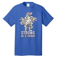 Bunny Dad Strong As A Father Daddy Rabbit Papa Father's Day Great Gift Tall T-Shirt