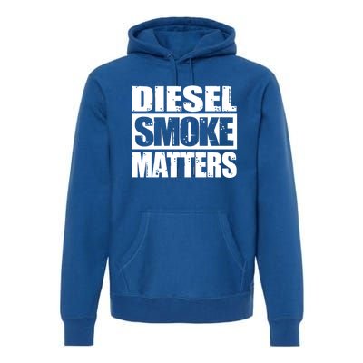 Black Diesel Smoke Matters Diesel Truck Owner Roll Coal Gift Premium Hoodie