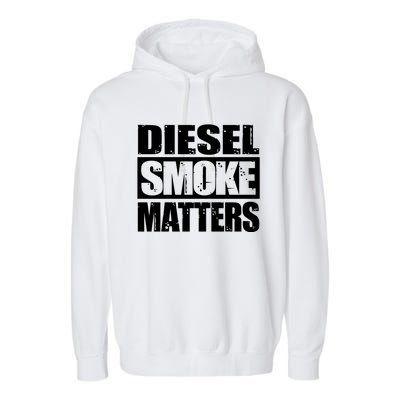 Black Diesel Smoke Matters Diesel Truck Owner Roll Coal Gift Garment-Dyed Fleece Hoodie