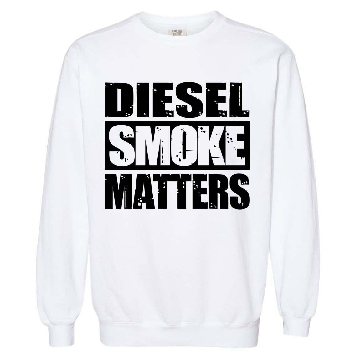 Black Diesel Smoke Matters Diesel Truck Owner Roll Coal Gift Garment-Dyed Sweatshirt