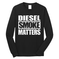 Black Diesel Smoke Matters Diesel Truck Roll Coal Gift Long Sleeve Shirt