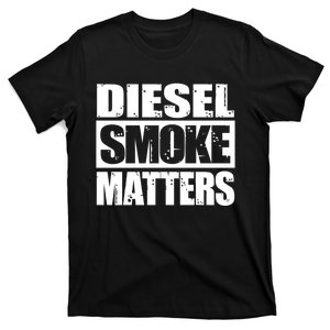 Black Diesel Smoke Matters Diesel Truck Roll Coal Gift T-Shirt