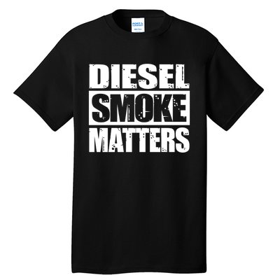 Black Diesel Smoke Matters Diesel Truck Roll Coal Gift Tall T-Shirt