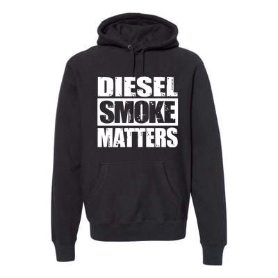 Black Diesel Smoke Matters Diesel Truck Roll Coal Gift Premium Hoodie