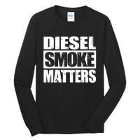 Black Diesel Smoke Matters Diesel Truck Roll Coal Gift Tall Long Sleeve T-Shirt