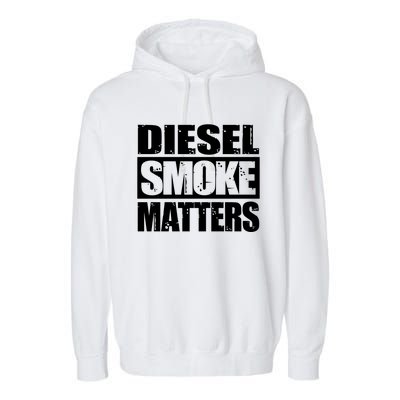 Black Diesel Smoke Matters Diesel Truck Roll Coal Gift Garment-Dyed Fleece Hoodie