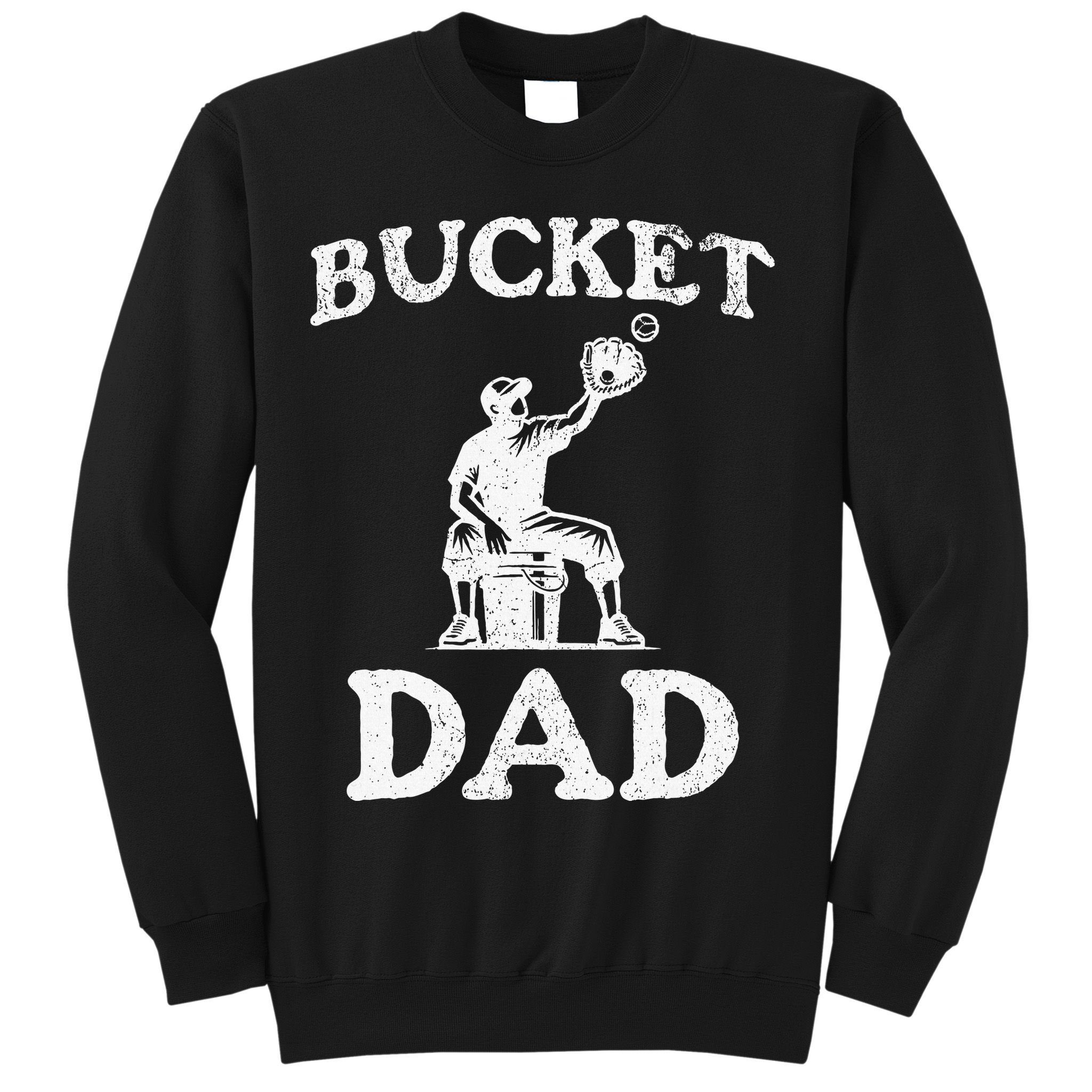 Bucket Dad Softball Dad Baseball Sweatshirt