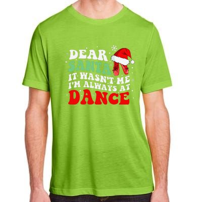 Ballet Dear Santa It WasnT Me IM Always At Dance Christmas Adult ChromaSoft Performance T-Shirt