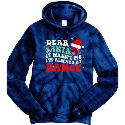 Ballet Dear Santa It WasnT Me IM Always At Dance Christmas Tie Dye Hoodie