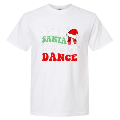 Ballet Dear Santa It WasnT Me IM Always At Dance Christmas Garment-Dyed Heavyweight T-Shirt