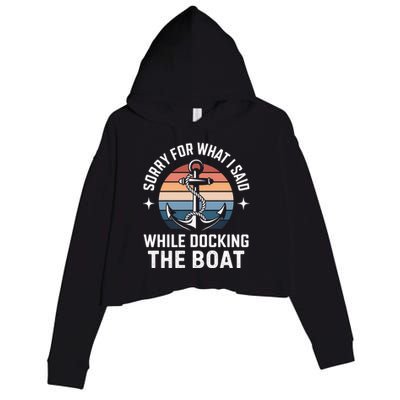 Boating Docking Sorry For What I Said Funny Gift Crop Fleece Hoodie