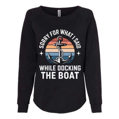 Boating Docking Sorry For What I Said Funny Gift Womens California Wash Sweatshirt