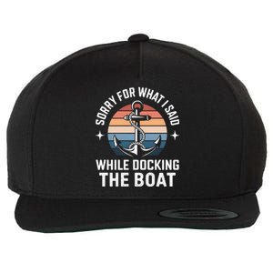 Boating Docking Sorry For What I Said Funny Gift Wool Snapback Cap