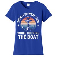 Boating Docking Sorry For What I Said Funny Gift Women's T-Shirt