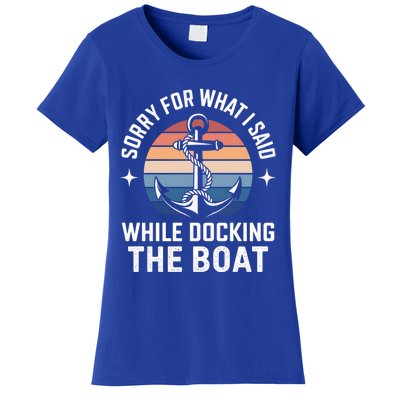 Boating Docking Sorry For What I Said Funny Gift Women's T-Shirt