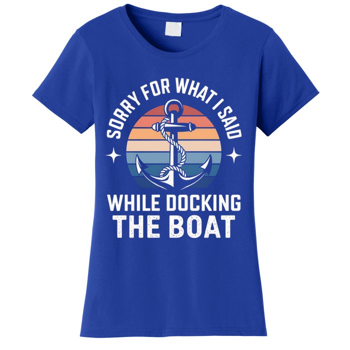 Boating Docking Sorry For What I Said Funny Gift Women's T-Shirt