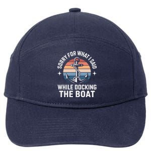 Boating Docking Sorry For What I Said Funny Gift 7-Panel Snapback Hat