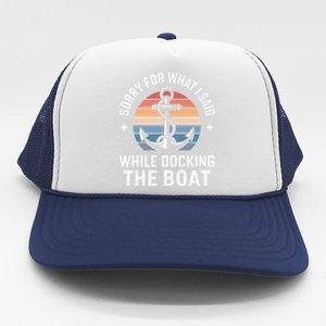 Boating Docking Sorry For What I Said Funny Gift Trucker Hat