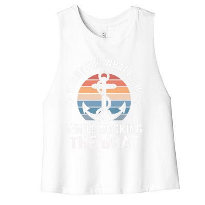 Boating Docking Sorry For What I Said Funny Gift Women's Racerback Cropped Tank