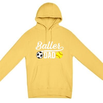 Baller Dad Soccer Softball Dad Softball Soccer Father Cute Gift Premium Pullover Hoodie