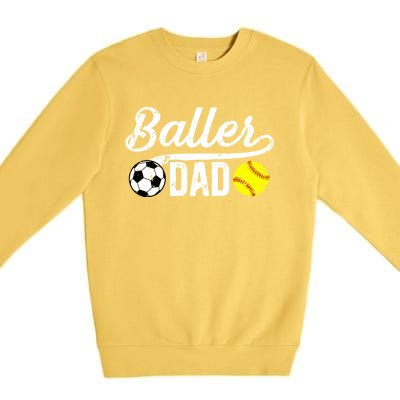 Baller Dad Soccer Softball Dad Softball Soccer Father Cute Gift Premium Crewneck Sweatshirt