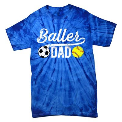 Baller Dad Soccer Softball Dad Softball Soccer Father Cute Gift Tie-Dye T-Shirt