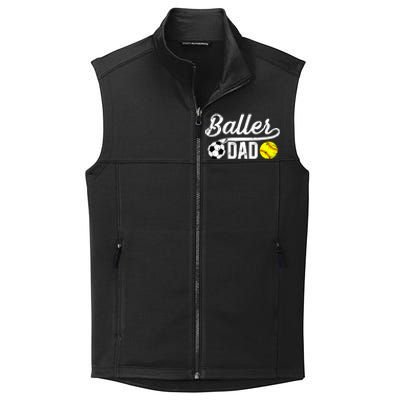 Baller Dad Soccer Softball Dad Softball Soccer Father Cute Gift Collective Smooth Fleece Vest