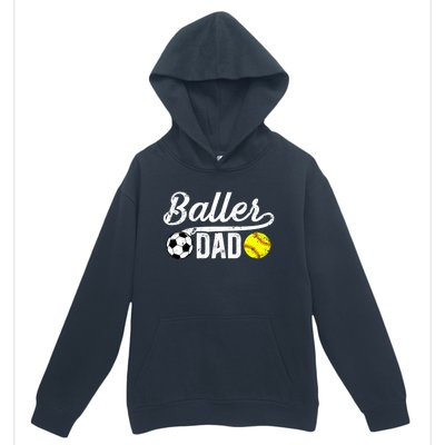 Baller Dad Soccer Softball Dad Softball Soccer Father Cute Gift Urban Pullover Hoodie