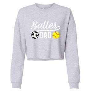 Baller Dad Soccer Softball Dad Softball Soccer Father Cute Gift Cropped Pullover Crew