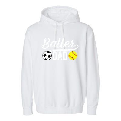 Baller Dad Soccer Softball Dad Softball Soccer Father Cute Gift Garment-Dyed Fleece Hoodie