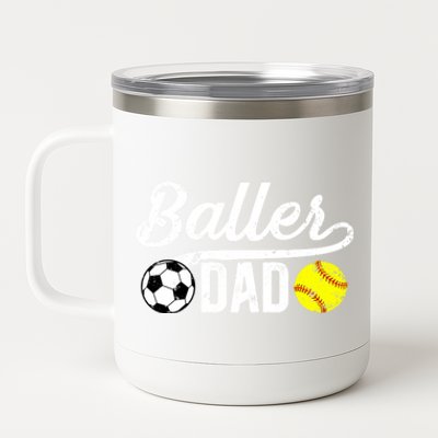 Baller Dad Soccer Softball Dad Softball Soccer Father Cute Gift 12 oz Stainless Steel Tumbler Cup