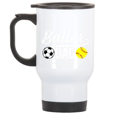 Baller Dad Soccer Softball Dad Softball Soccer Father Cute Gift Stainless Steel Travel Mug