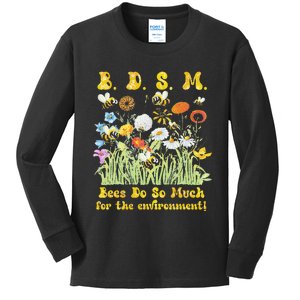 B D S M Bees Do So Much For The Environment Flower Bee Kids Long Sleeve Shirt