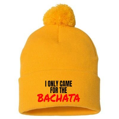 Bachata Dance Salsa Accessories I Only Came For The Bachata Pom Pom 12in Knit Beanie