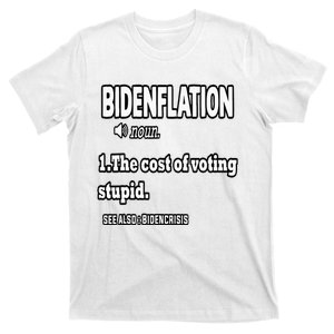 Bidenflation Definition The Cost Of Voting Stupid Anti Biden T-Shirt